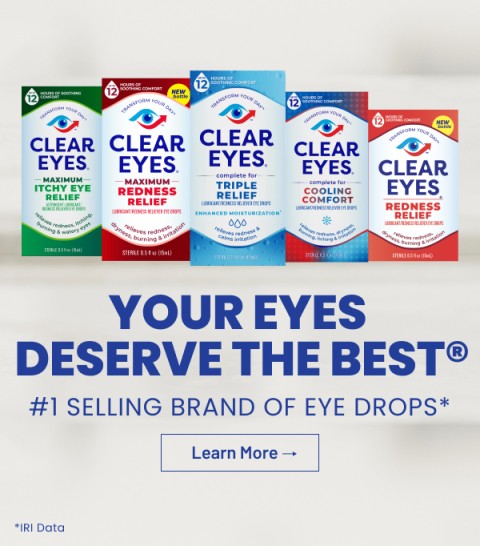 Clear Eyes products because your eyes deserve the best