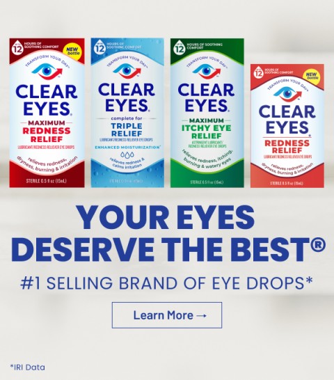Clear Eyes products because your eyes deserve the best